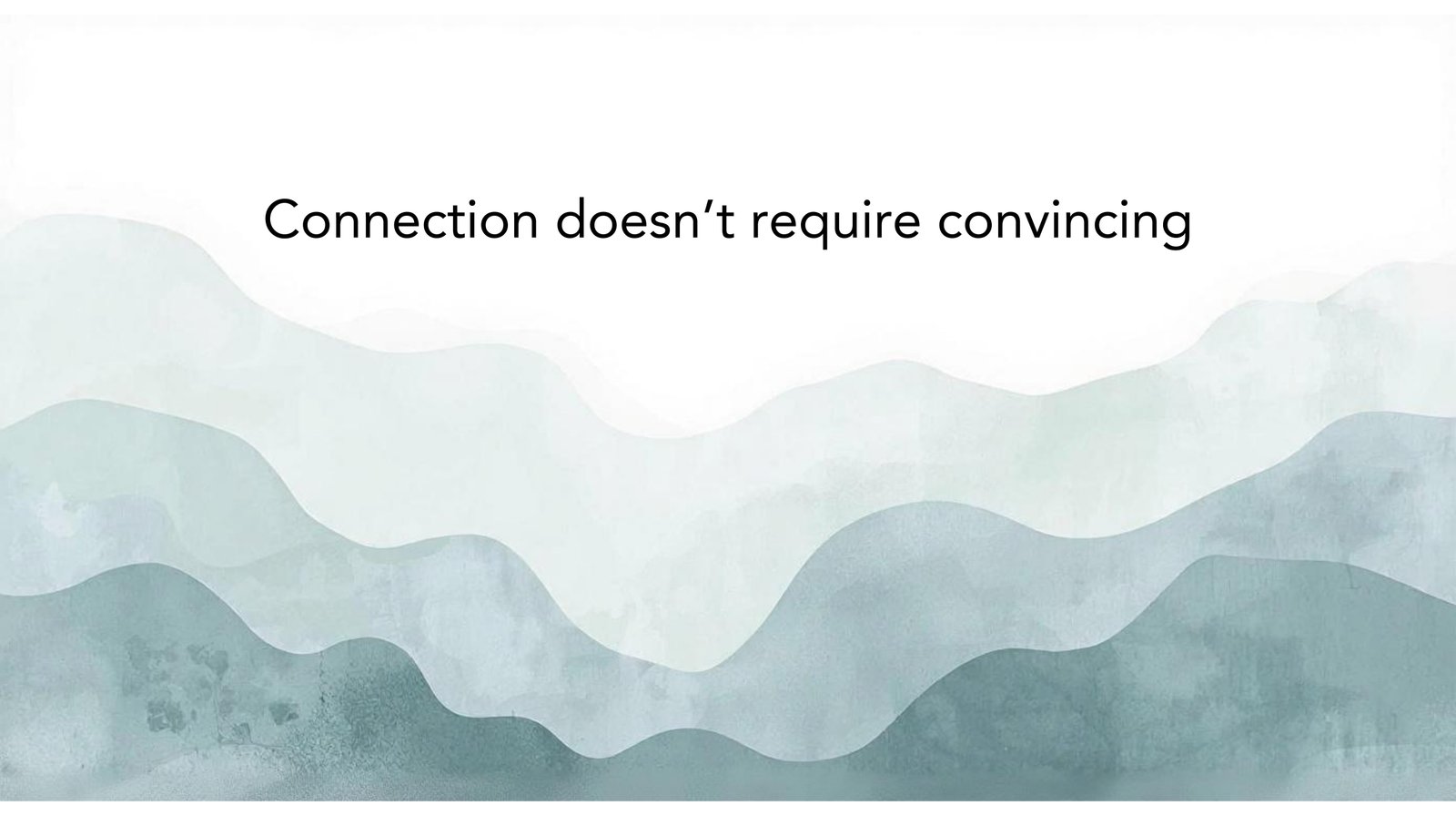 Connection doesn't require convincing